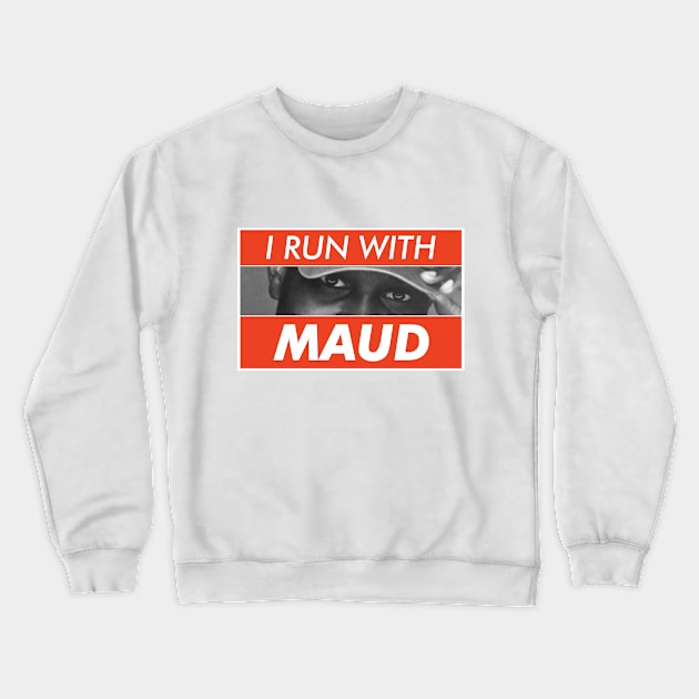 I Run With Maud Crewneck Sweatshirt by VanTees